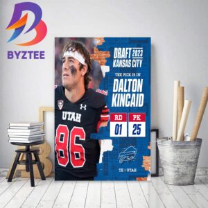 Buffalo Bills Select Utah TE Dalton Kincaid In The 2023 NFL Draft Home Decor Poster Canvas