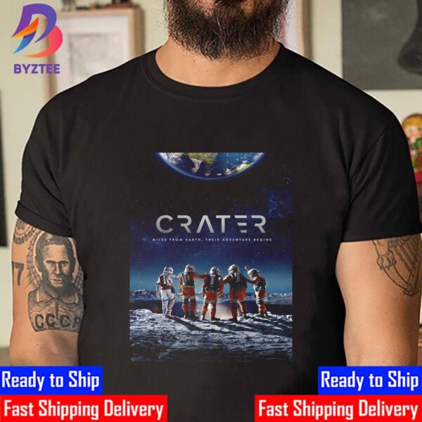 Crater Official Poster Movie Miles From Earth Their Adventure Begins Shirt