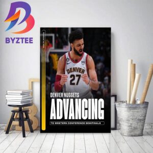 Denver Nuggets Advancing To Western Conference Semifinals Decor Poster Canvas