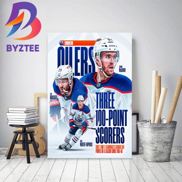 Edmonton Oilers Leon Draisaitl Ryan Nugent-Hopkins And Connor McDavid Three 100 Point Scorers Decor Poster Canvas