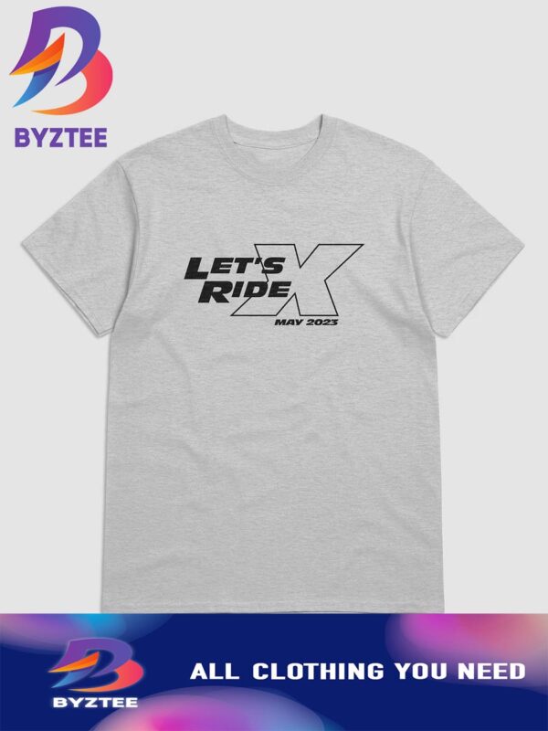 Fast X May 2023 Lets Ride Unisex T-Shirt