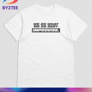 Fast X We Do What We Do Best Improvise White Unisex T-Shirt