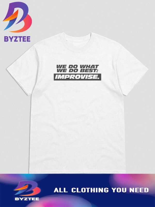 Fast X We Do What We Do Best Improvise White Unisex T-Shirt