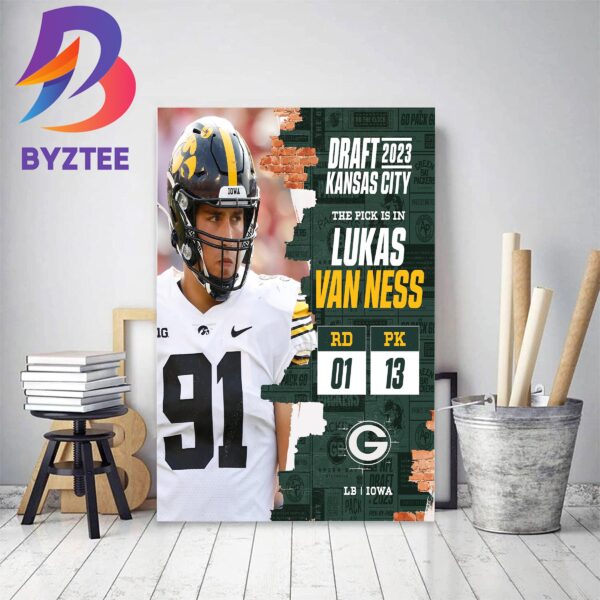Green Bay Packers Select Iowa LB Lukas Van Ness In The 2023 NFL Draft Home Decor Poster Canvas
