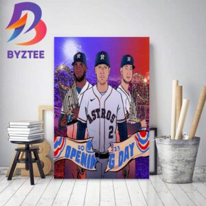 Houston Astros 2023 MLB Opening Day Decor Poster Canvas