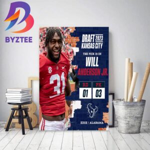 Houston Texans Select Alabama Edge Will Anderson Jr In The 2023 NFL Draft Home Decor Poster Canvas