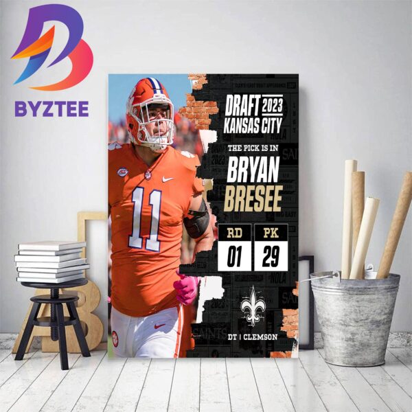 New Orleans Saints Select Clemson DT Bryan Bresee In The 2023 NFL Draft Home Decor Poster Canvas