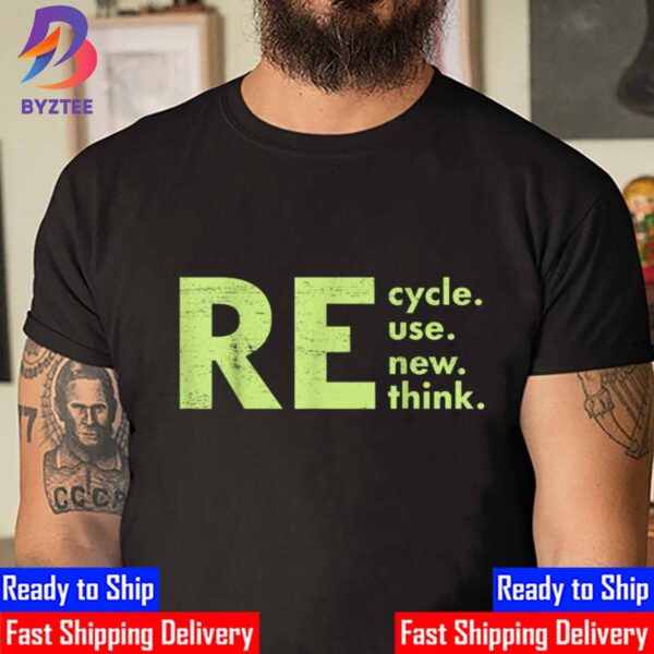 Recycle Reuse Renew Rethink Crisis Environmental Activism Unisex T-Shirt