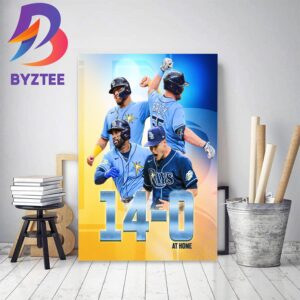 Tampa Bay Rays Is The First Team To Start 14 0 At Home Decor Poster Canvas