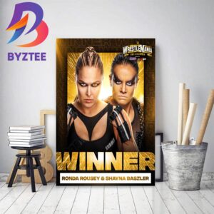 Team Ronda Rousey And Shayna Baszler Win At WWE WrestleMania Goes Hollywood Decor Poster Canvas