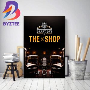 The Shop Uninterrupted Is Coming To The NFL Draft Decor Poster Canvas