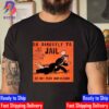 Trump Go Directly To Jail Indict Trump 2023 Unisex T-Shirt