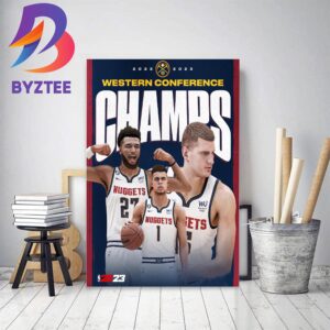 2022 2023 Denver Nuggets Are Western Conference Champions Home Decor Poster Canvas