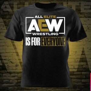 All Elite Wrestling AEW Is For Everyone Unisex T-Shirt
