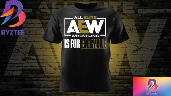 All Elite Wrestling AEW Is For Everyone Unisex T-Shirt