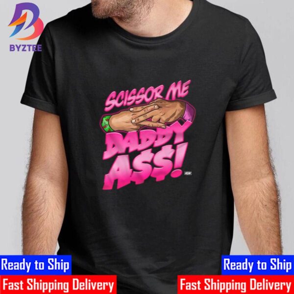 All Elite Wrestling The Acclaimed Scissor Me Daddy Ass Unisex T-Shirt