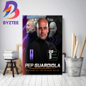 Congratulations Pep Guardiola Is The Premier League Manager Of The Season 2022-2023 Home Decor Poster Canvas