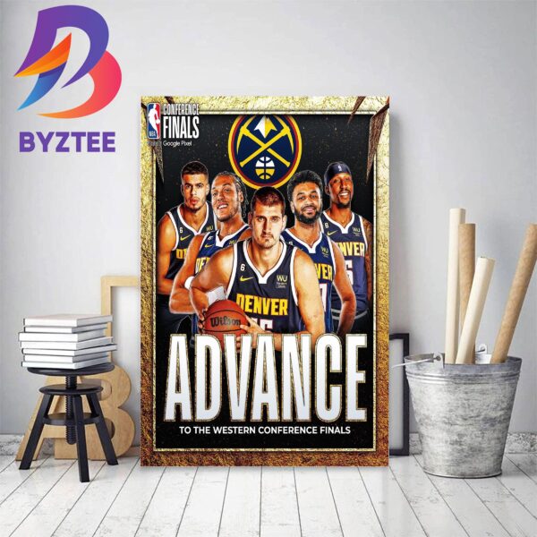 Denver Nuggets Advance To The Western Conference Finals Home Decor Poster Canvas
