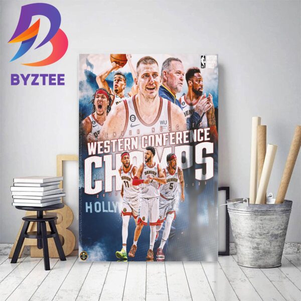 Denver Nuggets Are 2022-2023 Western Conference Champions Home Decor Poster Canvas