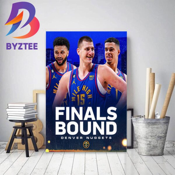 Denver Nuggets Are Off To The NBA Finals For The First Time In Franchise History Home Decor Poster Canvas