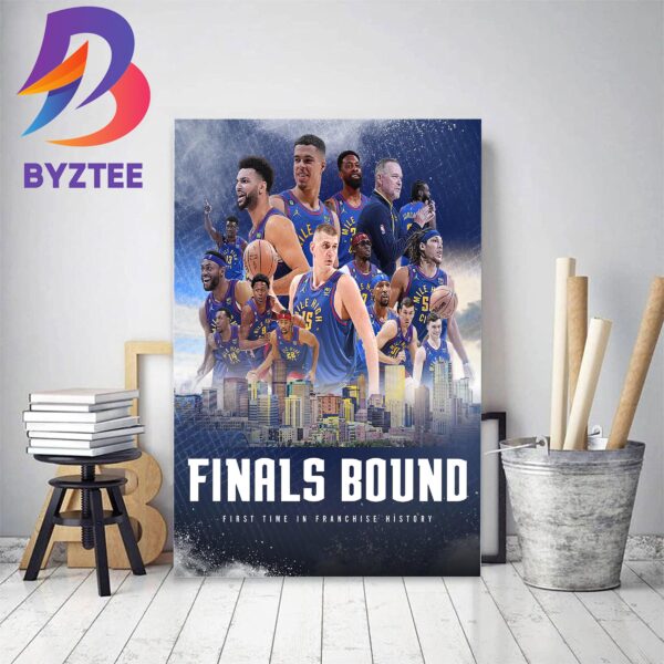Denver Nuggets Final Bound First Time In Franchise History Home Decor Poster Canvas