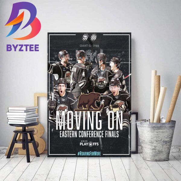 Hershey Bears Moving On Eastern Conference Finals 2023 Playoffs Home Decor Poster Canvas