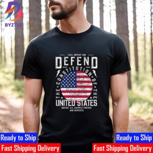 I Will Support And Defend The Constitution Of The United States Against All Enemies Foreign And Domestic Unisex T-Shirt