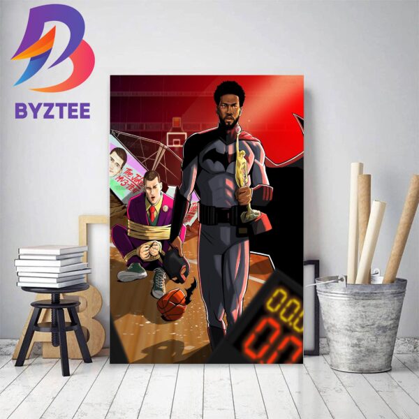 Joel Embiid Cosplay Batman Is The 2022 2023 NBA MVP Home Decor Poster Canvas