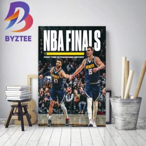 NBA Finals For The First Time In Franchise History For Denver Nuggets Home Decor Poster Canvas