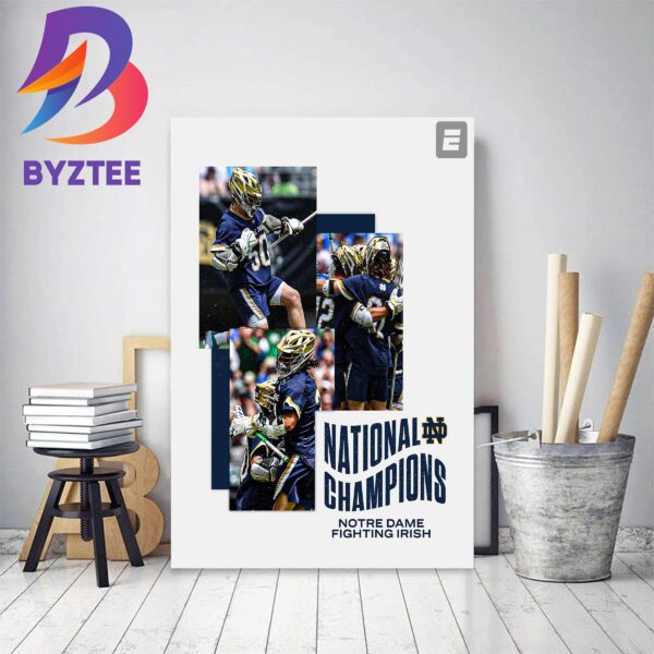 Notre Dame Fighting Irish Are The 2023 NCAA Lacrosse National Champions Decor Poster Canvas
