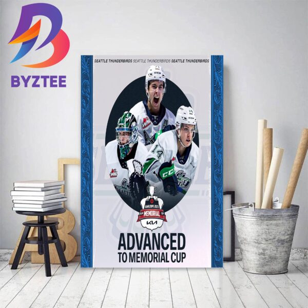 Seattle Thunderbirds Advanced To Memorial Cup 2023 Home Decor Poster Canvas