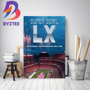 Super Bowl LX Is Headed To The Levis Stadium San Francisco Bay Area In 2026 Home Decor Poster Canvas