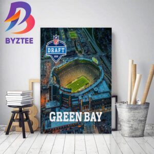 The 2025 NFL Draft Is Headed To Green Bay Around Iconic Lambeau Field And Titletown Home Decor Poster Canvas