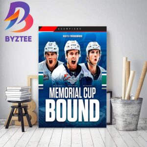 The Seattle Thunderbirds Are WHL Champions And 2023 Memorial Cup Bound Home Decor Poster Canvas