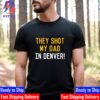 They Shot Me In Denver For Pittsburgh Unisex T-Shirt