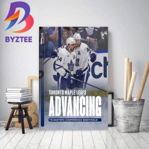Toronto Maple Leafs Advancing To 2023 NHL Eastern Conference Semifinals Home Decor Poster Canvas