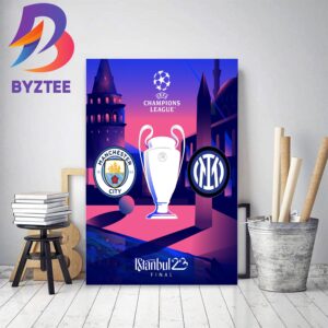 UEFA Champions League Finals Is Set Man City Vs Inter Milan At Istanbul Home Decor Poster Canvas