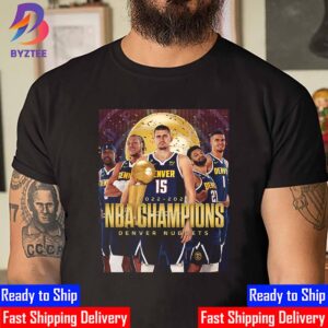 2022-2023 NBA Champions Are Denver Nuggets For The First Time In Franchise History Unisex T-Shirt