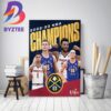 DeAndre Jordan And Denver Nuggets Are 2022-23 NBA Champions Home Decor Poster Canvas