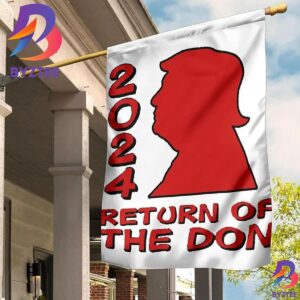 2024 Return Of The Don Flag Re-Elect Trump 2024 Merch Outdoor Decor 2 Sides Garden House Flag