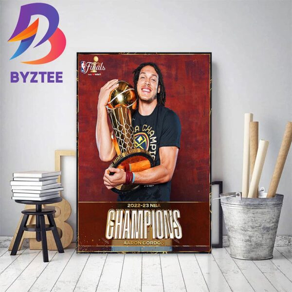 Aaron Gordon And Denver Nuggets Are 2022-23 NBA Champions Home Decor Poster Canvas