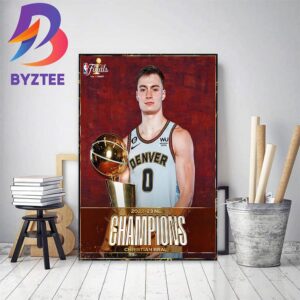 Christian Braun And Denver Nuggets Are 2022-23 NBA Champions Home Decor Poster Canvas