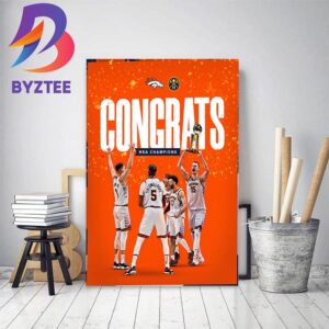 Congrats Denver Nuggets Are 2023 NBA Champions From Denver Broncos Home Decor Poster Canvas