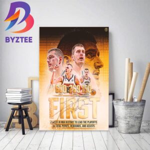 Congrats Nikola Jokic Is The First Player In NBA History To Lead The Playoffs In Total Points Rebounds And Assists Home Decor Poster Canvas