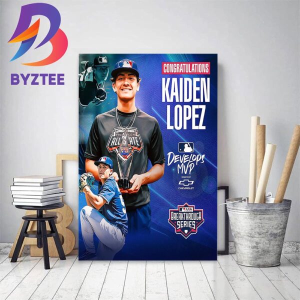 Congratulations To Kaiden Lopez Is The Breakthrough Series MLB Develops MVP Home Decor Poster Canvas
