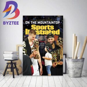 Denver Nuggets Special NBA Championship Commemorative On The Mountaintop On Sports Illustrated Home Decor Poster Canvas