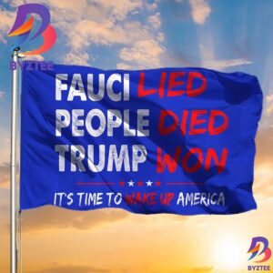 Fauci Lied People Died Trump Won Flag Republican For Trump Voters flag Merch 2 Sides Garden House Flag