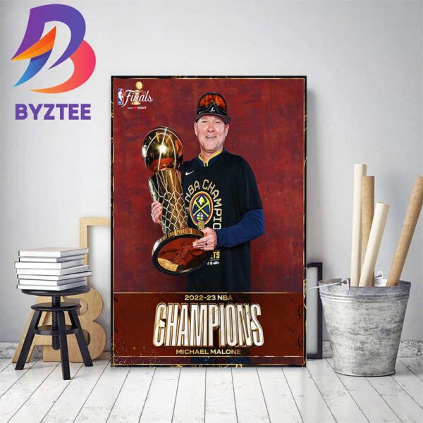 Head Coach Michael Malone And Denver Nuggets Are 2022-23 NBA Champions Home Decor Poster Canvas