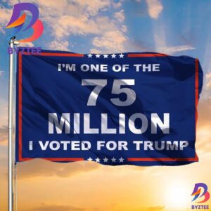 Im One Of The 75 Million I Voted For Trump Flag Trump Merch Patriotic Gift For Republican 2 Sides Garden House Flag