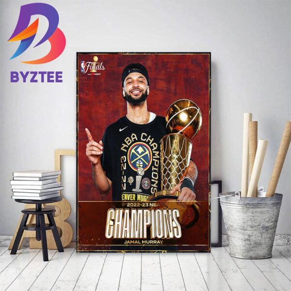 Jamal Murray And Denver Nuggets Are 2022-23 NBA Champions Home Decor Poster Canvas